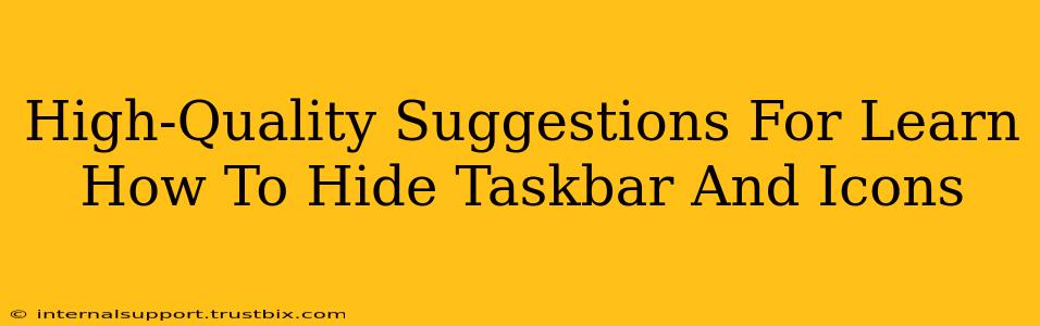 High-Quality Suggestions For Learn How To Hide Taskbar And Icons