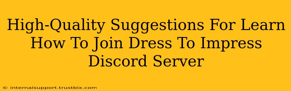 High-Quality Suggestions For Learn How To Join Dress To Impress Discord Server