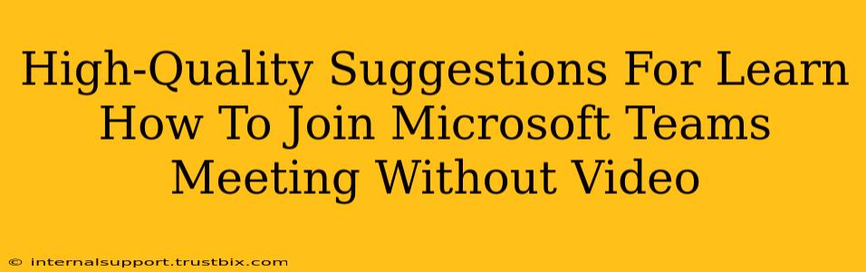 High-Quality Suggestions For Learn How To Join Microsoft Teams Meeting Without Video