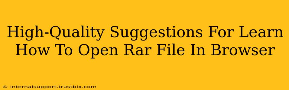 High-Quality Suggestions For Learn How To Open Rar File In Browser