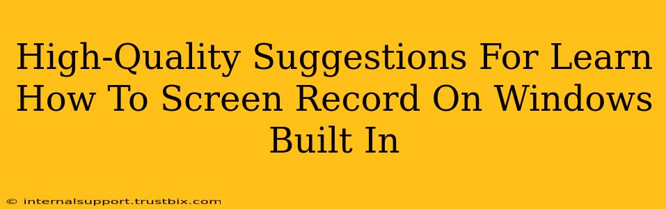 High-Quality Suggestions For Learn How To Screen Record On Windows Built In