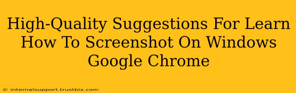 High-Quality Suggestions For Learn How To Screenshot On Windows Google Chrome