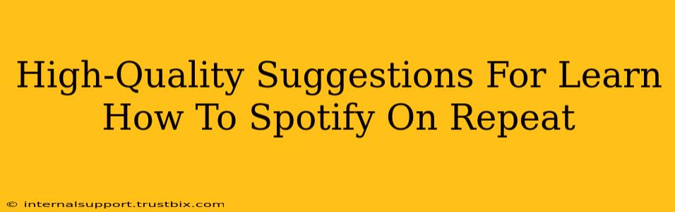 High-Quality Suggestions For Learn How To Spotify On Repeat