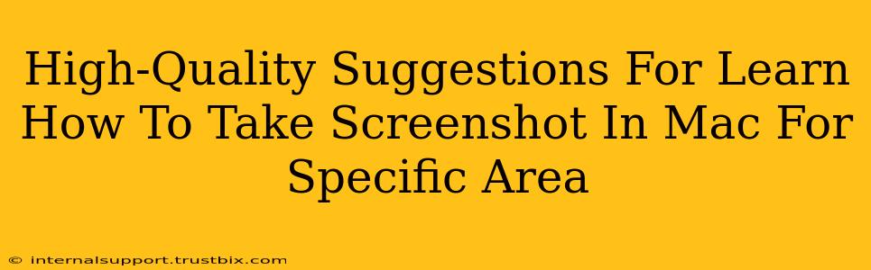 High-Quality Suggestions For Learn How To Take Screenshot In Mac For Specific Area