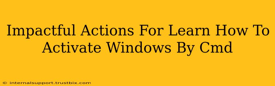 Impactful Actions For Learn How To Activate Windows By Cmd