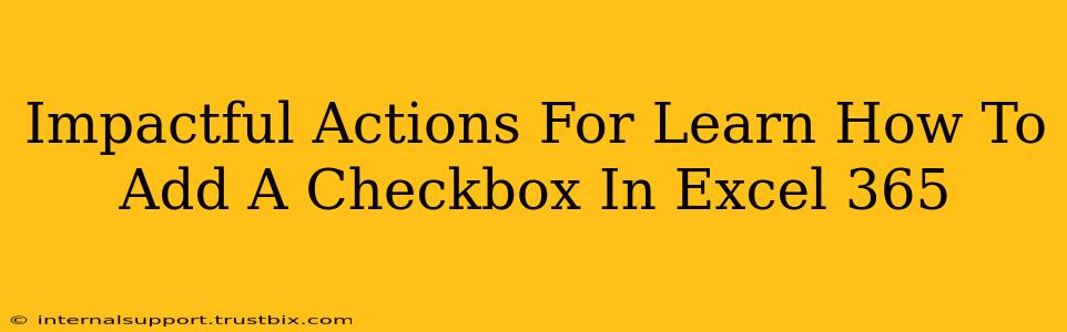 Impactful Actions For Learn How To Add A Checkbox In Excel 365