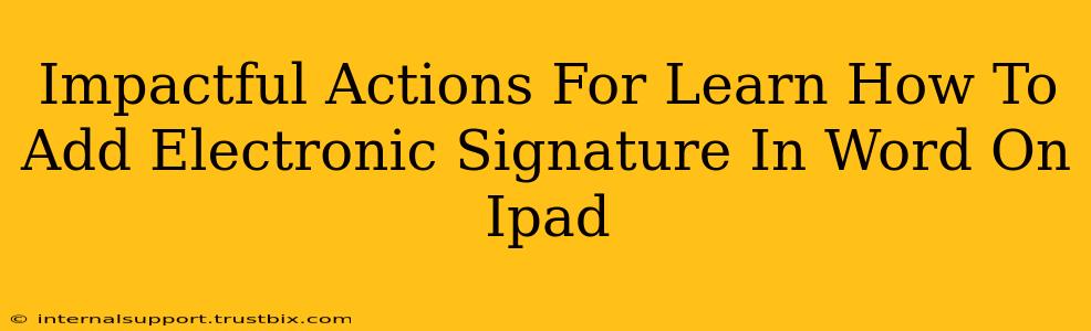 Impactful Actions For Learn How To Add Electronic Signature In Word On Ipad