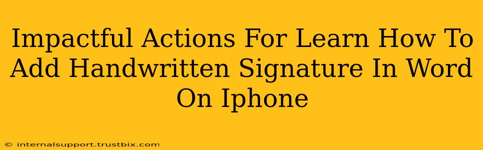 Impactful Actions For Learn How To Add Handwritten Signature In Word On Iphone