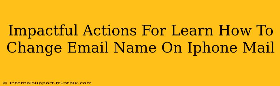Impactful Actions For Learn How To Change Email Name On Iphone Mail