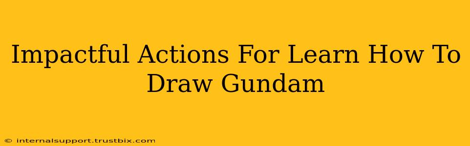 Impactful Actions For Learn How To Draw Gundam