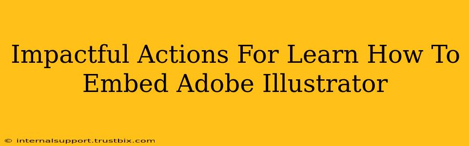 Impactful Actions For Learn How To Embed Adobe Illustrator