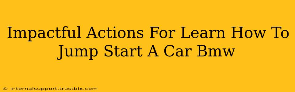 Impactful Actions For Learn How To Jump Start A Car Bmw