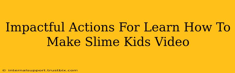 Impactful Actions For Learn How To Make Slime Kids Video