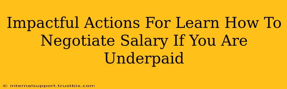 Impactful Actions For Learn How To Negotiate Salary If You Are Underpaid