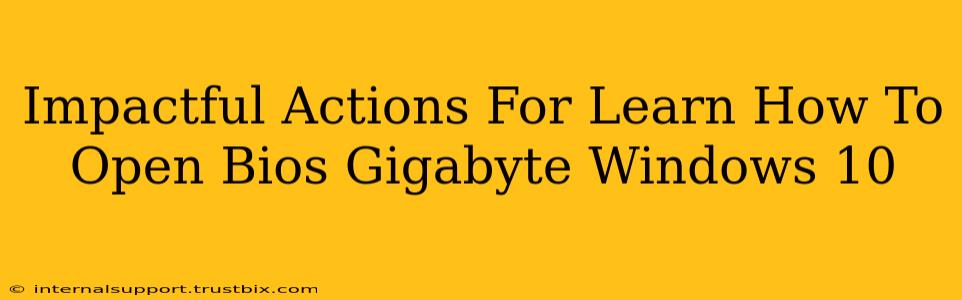 Impactful Actions For Learn How To Open Bios Gigabyte Windows 10