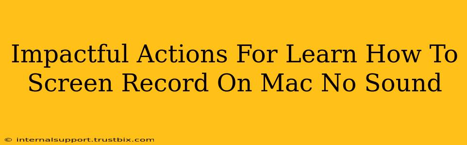 Impactful Actions For Learn How To Screen Record On Mac No Sound