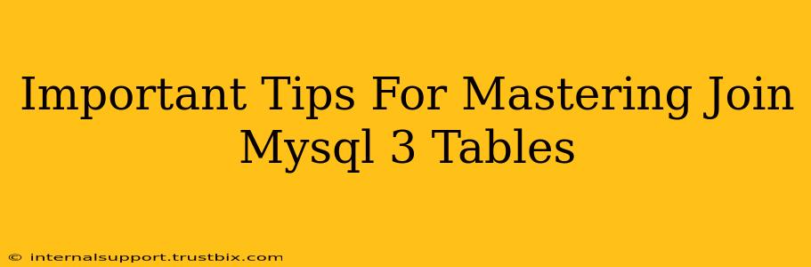 Important Tips For Mastering Join Mysql 3 Tables