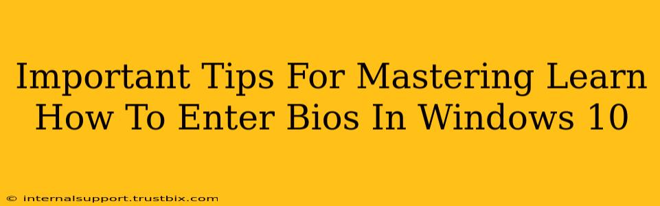 Important Tips For Mastering Learn How To Enter Bios In Windows 10