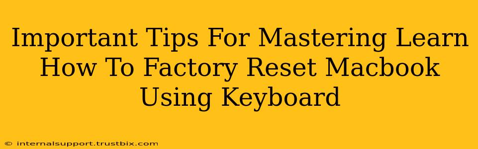 Important Tips For Mastering Learn How To Factory Reset Macbook Using Keyboard