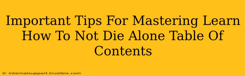 Important Tips For Mastering Learn How To Not Die Alone Table Of Contents