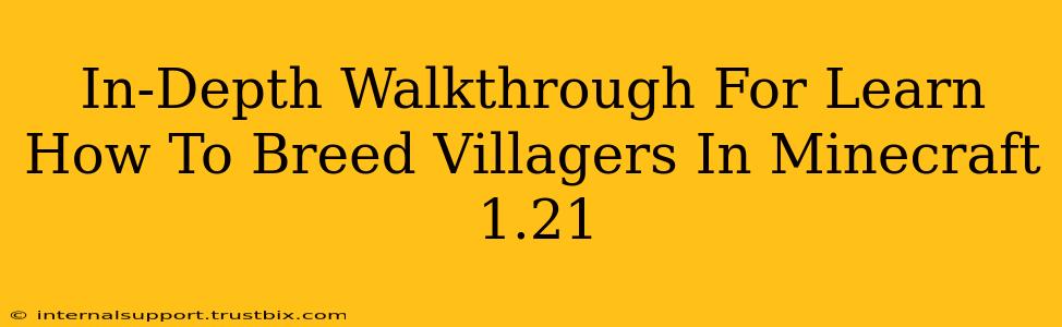 In-Depth Walkthrough For Learn How To Breed Villagers In Minecraft 1.21