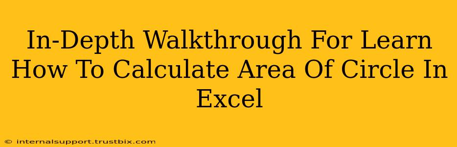 In-Depth Walkthrough For Learn How To Calculate Area Of Circle In Excel