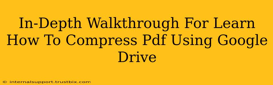 In-Depth Walkthrough For Learn How To Compress Pdf Using Google Drive