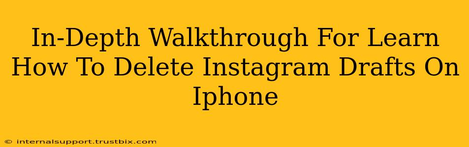 In-Depth Walkthrough For Learn How To Delete Instagram Drafts On Iphone