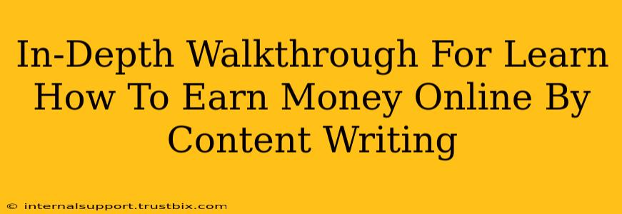 In-Depth Walkthrough For Learn How To Earn Money Online By Content Writing