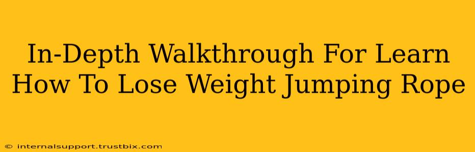 In-Depth Walkthrough For Learn How To Lose Weight Jumping Rope