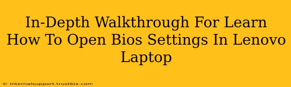 In-Depth Walkthrough For Learn How To Open Bios Settings In Lenovo Laptop