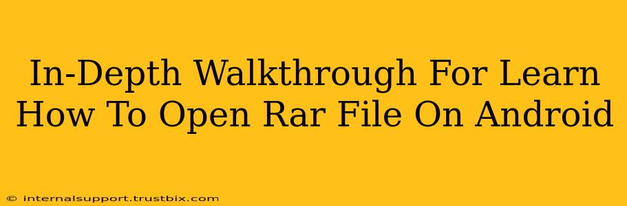 In-Depth Walkthrough For Learn How To Open Rar File On Android