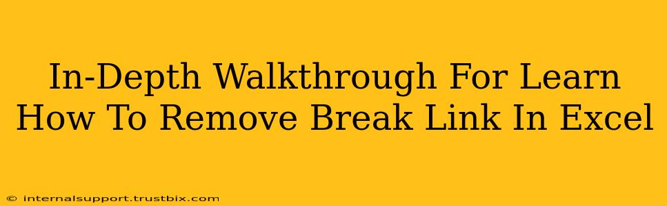 In-Depth Walkthrough For Learn How To Remove Break Link In Excel