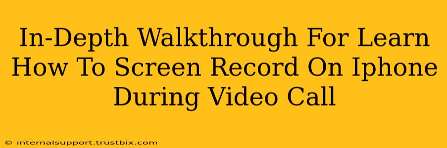 In-Depth Walkthrough For Learn How To Screen Record On Iphone During Video Call