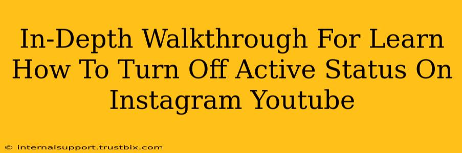 In-Depth Walkthrough For Learn How To Turn Off Active Status On Instagram Youtube