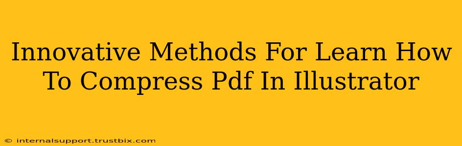 Innovative Methods For Learn How To Compress Pdf In Illustrator