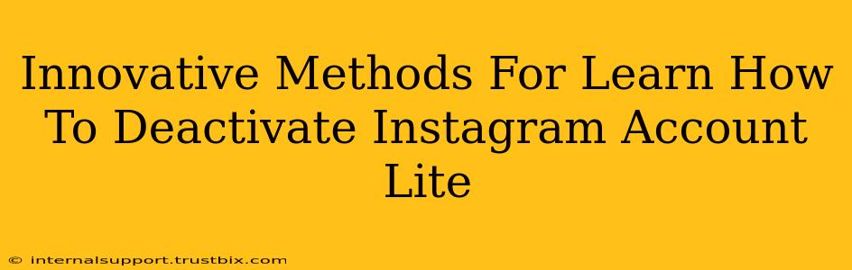 Innovative Methods For Learn How To Deactivate Instagram Account Lite