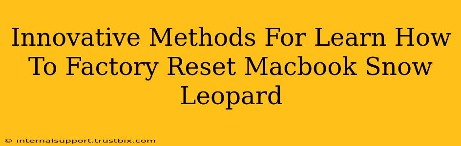 Innovative Methods For Learn How To Factory Reset Macbook Snow Leopard