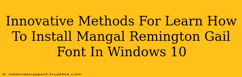 Innovative Methods For Learn How To Install Mangal Remington Gail Font In Windows 10