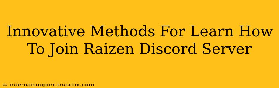 Innovative Methods For Learn How To Join Raizen Discord Server