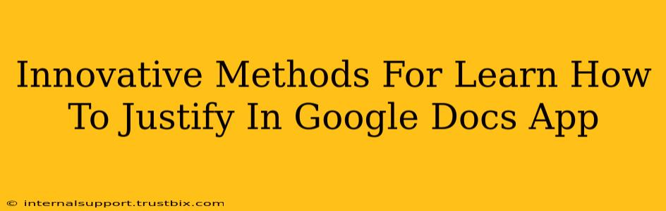 Innovative Methods For Learn How To Justify In Google Docs App