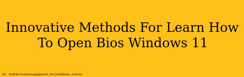 Innovative Methods For Learn How To Open Bios Windows 11