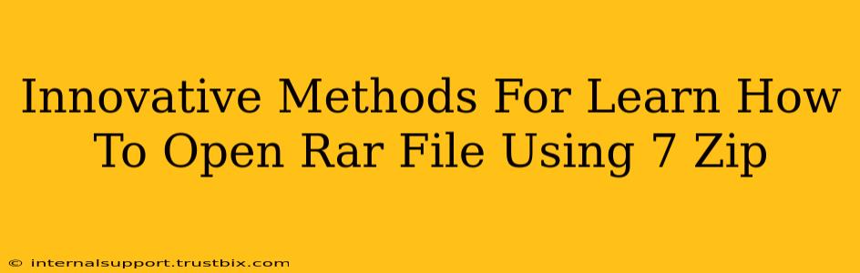 Innovative Methods For Learn How To Open Rar File Using 7 Zip