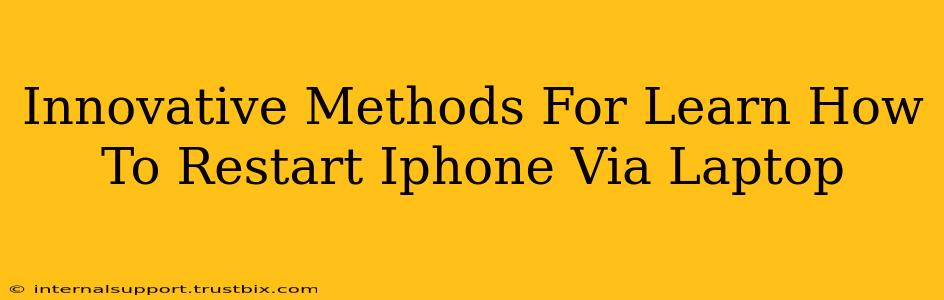 Innovative Methods For Learn How To Restart Iphone Via Laptop