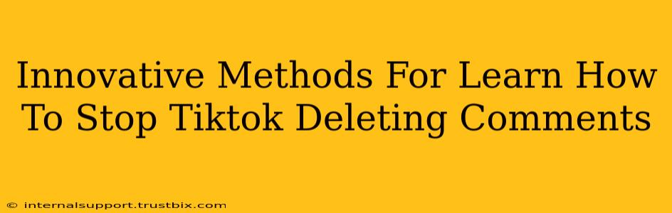 Innovative Methods For Learn How To Stop Tiktok Deleting Comments