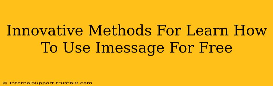 Innovative Methods For Learn How To Use Imessage For Free