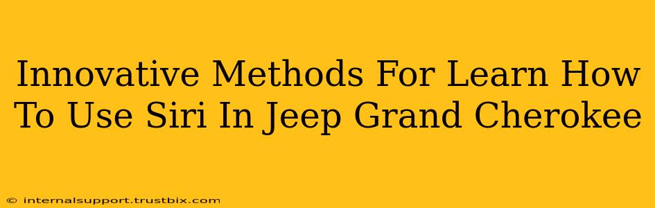 Innovative Methods For Learn How To Use Siri In Jeep Grand Cherokee