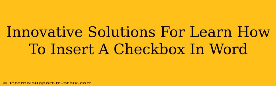 Innovative Solutions For Learn How To Insert A Checkbox In Word