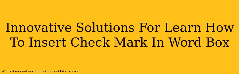 Innovative Solutions For Learn How To Insert Check Mark In Word Box