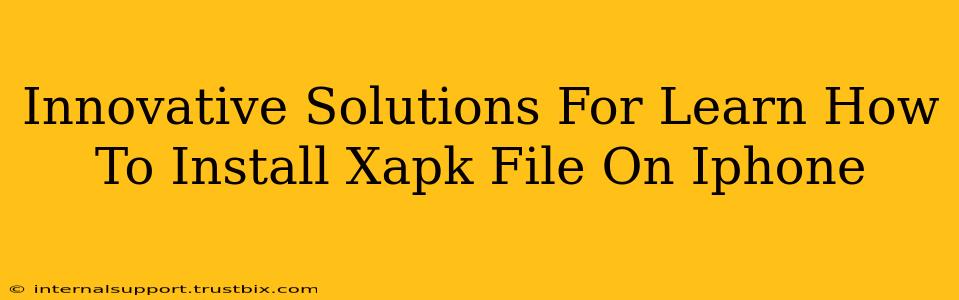 Innovative Solutions For Learn How To Install Xapk File On Iphone